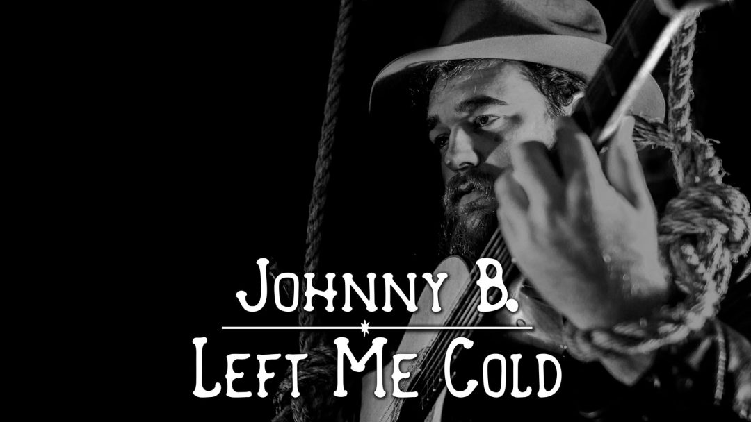 Johnny B. – She Left Me Cold